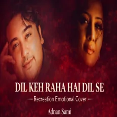 Dil Keh Raha Hai Dil Se - Recreation Emotional Cover