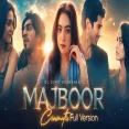 Majboor Cinematic (Full Version)