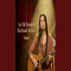 Ae Dil Humein Barbaad Na Kar