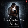 Tere Chehre Ka Jadoo