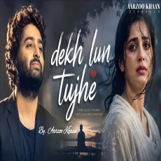 Dekh Lun Tujhe