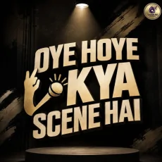 Oye Hoye Kya Scene Hai