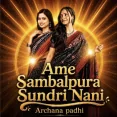 Ame Sambalpura Sundri Nani